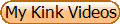 My Kink Videos